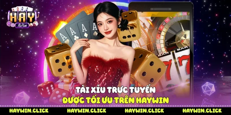Tài Xỉu Online Sân Chơi Giải Trí Hấp Dẫn Trên Nền Tảng Số Tài xỉu trực tuyến được tối ưu trên Haywin