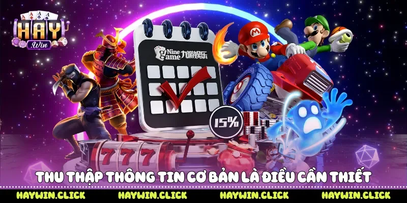 Quyền Riêng Tư - Cam Kết Bảo Vệ Thông Tin Người Dùng Haywin Thu thập thông tin cơ bản là điều cần thiết